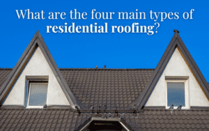 What are the 4 main types of residential roofing