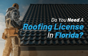 Do You Need A Roofing License In Florida?